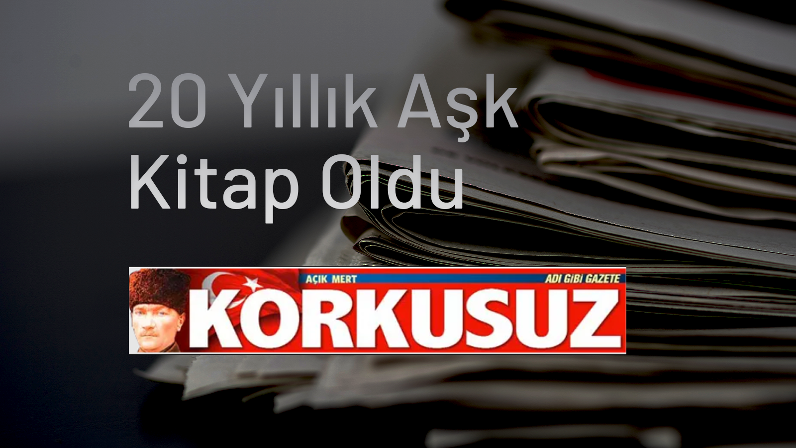 20 Yıllık Aşk Kitap Oldu - Korkusuz Gazetesi